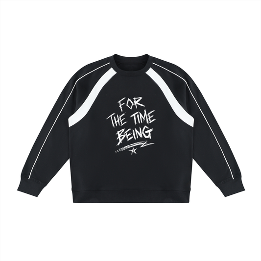 "FOR THE TIME BEING"  Crewneck